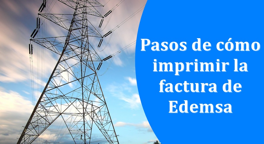 Pasos de cómo imprimir la factura de Edemsa