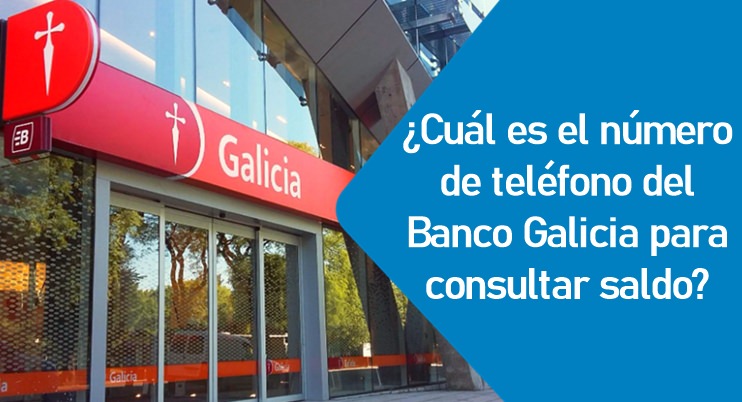 Número de teléfono del Banco Galicia para consultar saldo Teléfono del Banco Galicia para consultar saldo