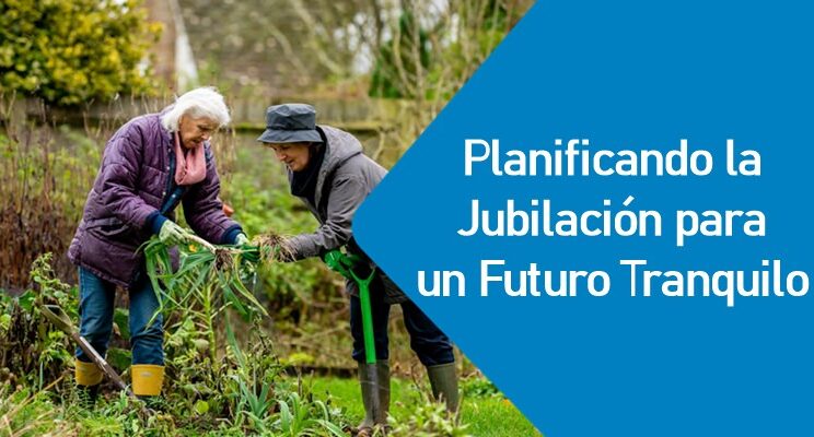 Planificando la Jubilación para un Futuro Tranquilo